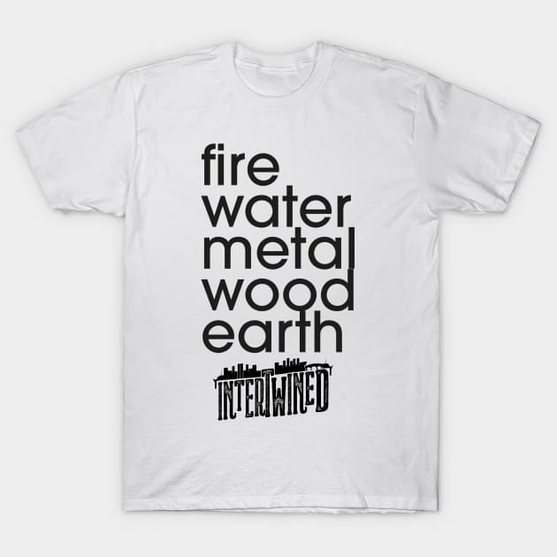 INTERTWINED-- Fire, Water, Metal, Wood, Earth T-Shirt by FairSquareComics